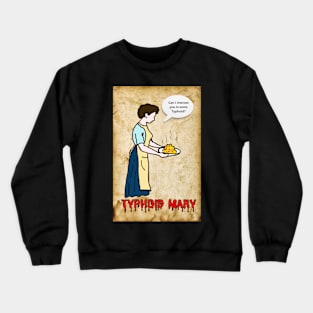 Typhoid Mary - Can I interest you in some Typhoid? Crewneck Sweatshirt